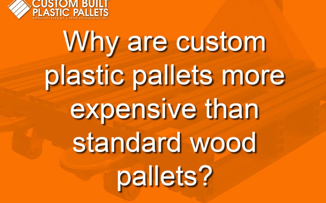 Why are custom plastic pallets more expensive than standard pallets?